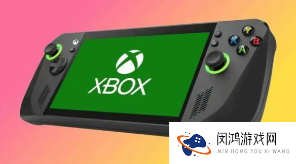 Xbox掌机开发与发布计划逐渐清晰 问世或近在咫尺
