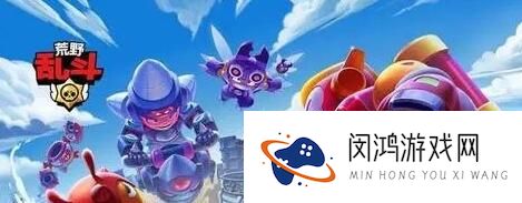 荒野乱斗如何快速获取宝石-多种有效获取宝石的方法分享