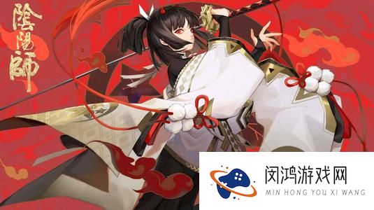 阴阳师SP阶式神分析养成推荐攻略